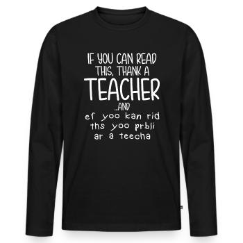 If You Can Read This You Probably Are A Teacher - Men's Premium Organic Long Sleeve Shirt - black - Front - Nico (187cm)