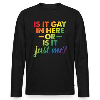 Is It Gay In Here Or Is It Just Me Funny Gay Pride - Männer Premium Bio Langarmshirt - Schwarz - Vorne - Nico (187cm)