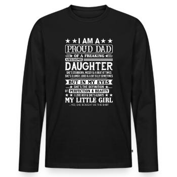 I Am A Proud Dad Of A Freaking Awesome Daughter - Men's Premium Organic Long Sleeve Shirt - black - Front - Nico (187cm)