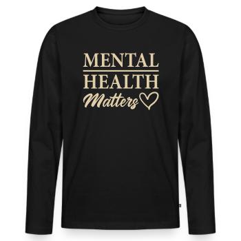 Mental Health Matters Funny Mental Health Awarenes - Männer Premium Bio Langarmshirt - Schwarz - Vorne - Nico (187cm)