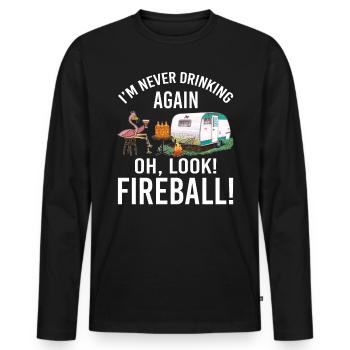 I'm Never Drinking Again Oh Look Fireball Funny - Männer Premium Bio Langarmshirt - Schwarz - Vorne - Nico (187cm)