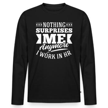 Nothing Suprises Me Anymore I Work In HR - Men's Premium Organic Long Sleeve Shirt - black - Front - Nico (187cm)
