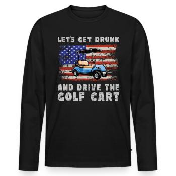 Lass Uns Betrinken Und Den Golfwagen Fahren - Männer Premium Bio Langarmshirt - Schwarz - Vorne - Nico (187cm)