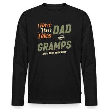 Two Titles Dad And Gramps Funny Grandpa - Men's Premium Organic Long Sleeve Shirt - black - Front - Nico (187cm)