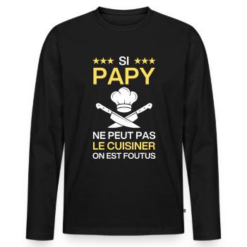 Si Papy ne peut pas le cuisiner cadeau humour - T-shirt manches longues Premium bio Homme - noir - Devant - Nico (187cm)