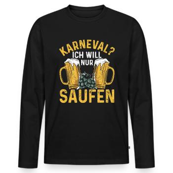 Drinking - Karneval Ich will nur saufen - Männer Premium Bio Langarmshirt - Schwarz - Vorne - Nico (187cm)