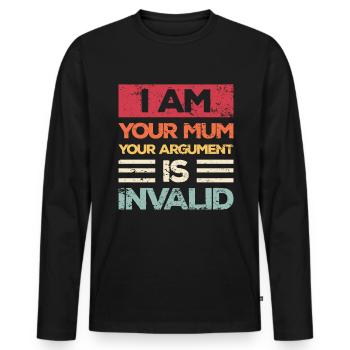 Ich Bin Deine Mutter dein Argument Ist Ungültig - Männer Premium Bio Langarmshirt - Schwarz - Vorne - Nico (187cm)