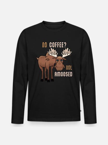 No Coffee Not Amoosed Moose - Men's Premium Organic Long Sleeve Shirt - black