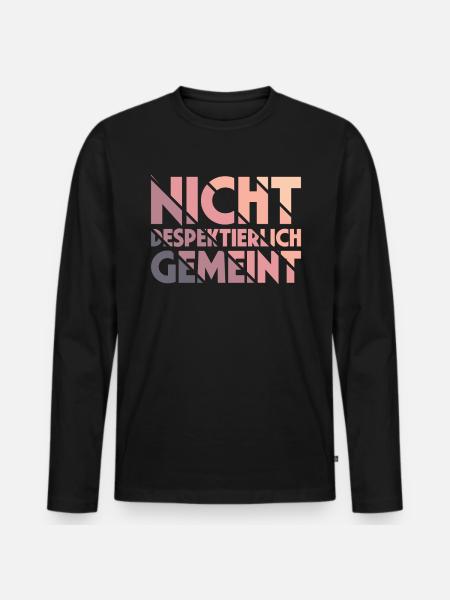 Nicht Despektierlich Gemeint - Männer Premium Bio Langarmshirt - Schwarz