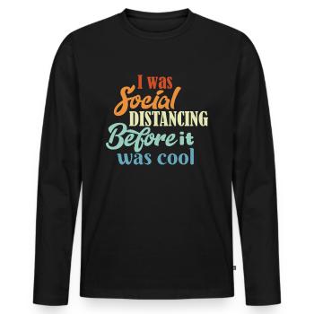 I was social distancing before it was cool - Men's Premium Organic Long Sleeve Shirt - black - Front - Nico (187cm)