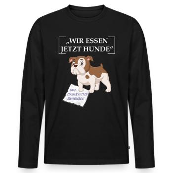 Wir essen jetzt Hunde Sarkastischer Spruch - Männer Premium Bio Langarmshirt - Schwarz - Vorne - Nico (187cm)