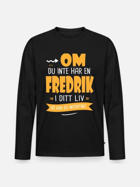 Fredrik Gåva humor förnamn fredrik - Ekologisk långärmad premium-T-shirt herr - svart