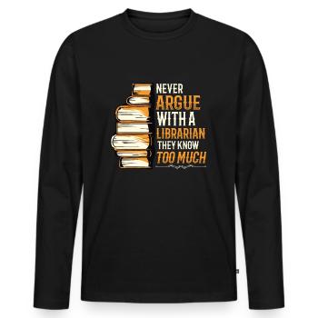 Never argue with a librarian. - Men's Premium Organic Long Sleeve Shirt - black - Front - Nico (187cm)