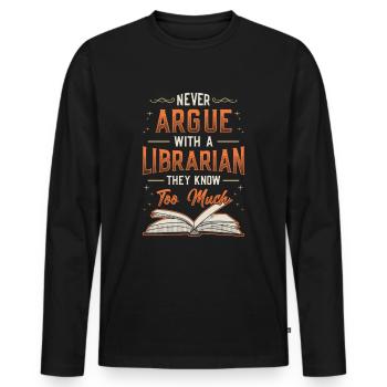 Never argue with a librarian. - Men's Premium Organic Long Sleeve Shirt - black - Front - Nico (187cm)