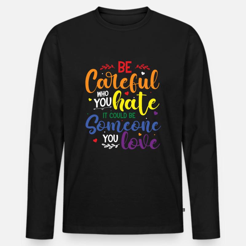 Sei vorsichtig, wen du hasst es könnte jemand sein - Männer Premium Bio Langarmshirt - Schwarz