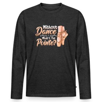 Sans danse est le ballet classique punchline. - T-shirt manches longues Premium bio Homme - anthracite chiné - Devant - Nico (187cm)