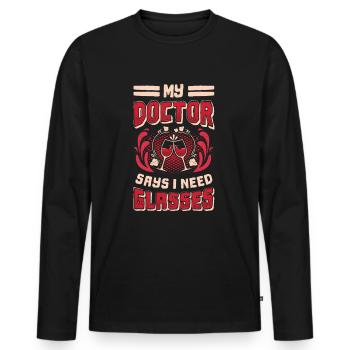 Mein Arzt Sagt, Ich Brauche Gläser, Weinliebhaber. - Männer Premium Bio Langarmshirt - Schwarz - Vorne - Nico (187cm)