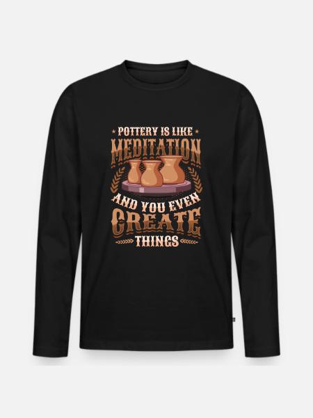 Pottery is like meditation - Men's Premium Organic Long Sleeve Shirt - black