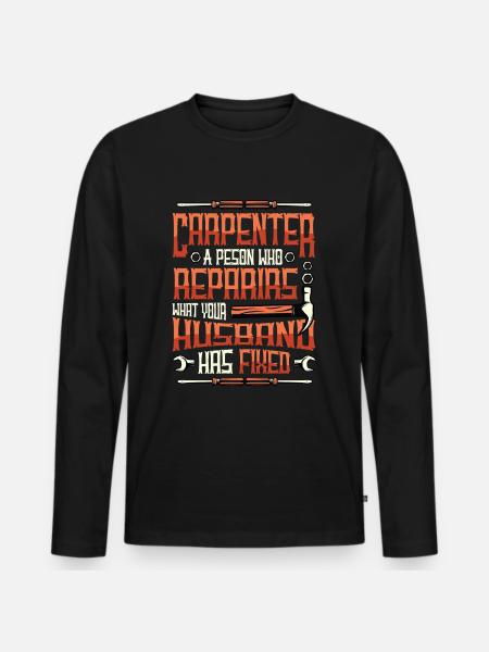 Funny woodworking, carpenter - Men's Premium Organic Long Sleeve Shirt - black