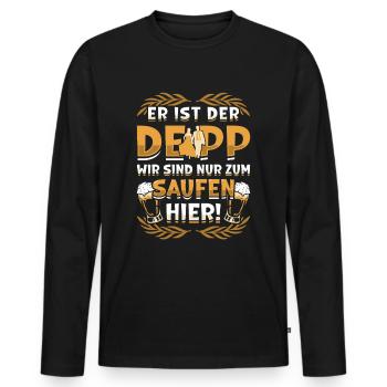 Er Ist Der Deep, Wir Sind Nur Zum Saufen Hier - Männer Premium Bio Langarmshirt - Schwarz - Vorne - Nico (187cm)