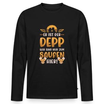 Er Ist Der Deep, Wir Sind Nur Zum Saufen Hier - Männer Premium Bio Langarmshirt - Schwarz - Vorne - Nico (187cm)