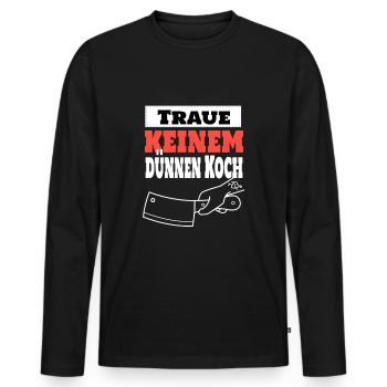 Traue keinem dünnen Koch. Kochschütze Chefkoch - Männer Premium Bio Langarmshirt - Schwarz - Vorne - Nico (187cm)