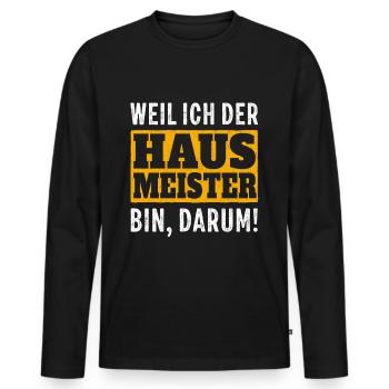Weil ich der Hausmeister bin, darum Fun Geschenk - Männer Premium Bio Langarmshirt - Schwarz - Vorne - Nico (187cm)
