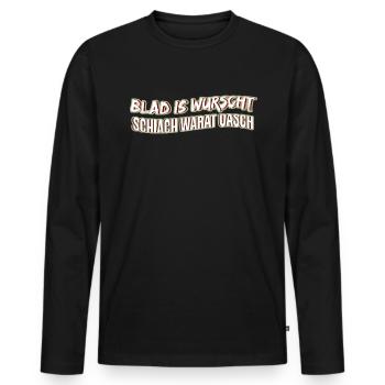 blad is wurscht schiach warat oasch - Männer Premium Bio Langarmshirt - Schwarz - Vorne - Nico (187cm)