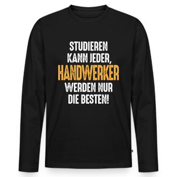 Studieren kann jeder Handwerker werden nur die - Männer Premium Bio Langarmshirt - Schwarz - Vorne - Nico (187cm)