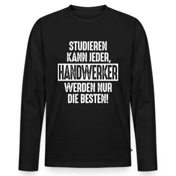 Studieren kann jeder Handwerker werden nur die - Männer Premium Bio Langarmshirt - Schwarz - Vorne - Nico (187cm)