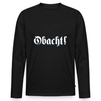 Obacht Achtung Bayern Bayrisch Mundart Dialekt - Männer Premium Bio Langarmshirt - Schwarz - Vorne - Nico (187cm)