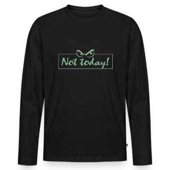 Not Today! - Männer Premium Bio Langarmshirt - Schwarz - Vorne - Nico (187cm)