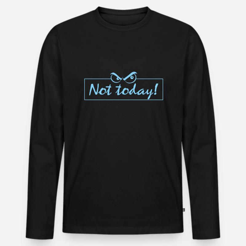 not today - Männer Premium Bio Langarmshirt - Schwarz