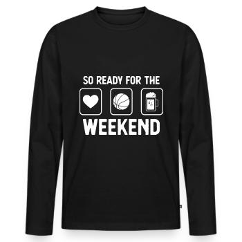 So ready for the weekend - beer - basketball - - Men's Premium Organic Long Sleeve Shirt - black - Front - Nico (187cm)