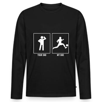 Your Father - My Father - Soccer Player Kick - Men's Premium Organic Long Sleeve Shirt - black - Front - Nico (187cm)
