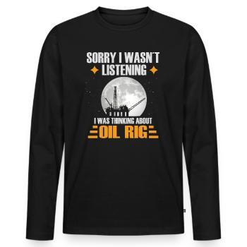 Sorry I wasnt listening I wasthinking about oilrig - Männer Premium Bio Langarmshirt - Schwarz - Vorne - Nico (187cm)
