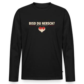 Bisd du nersch? - Franken fränkisch fränggisch - Männer Premium Bio Langarmshirt - Schwarz - Vorne - Nico (187cm)