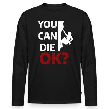 YOU CAN DIE. OK? - FREE SOLO T-Shirt - Männer Premium Bio Langarmshirt - Schwarz - Vorne - Nico (187cm)