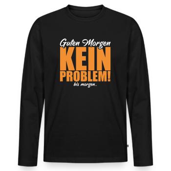 Guten Morgen. Kein Problem. Bis Morgen. - Männer Premium Bio Langarmshirt - Schwarz - Vorne - Nico (187cm)