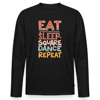 Eat Sleep Square Dance Repeat - Männer Premium Bio Langarmshirt - Schwarz - Vorne - Nico (187cm)