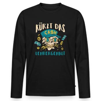 Kürzt das Lehrergehalt aber nicht den Spaß - Männer Premium Bio Langarmshirt - Schwarz - Vorne - Nico (187cm)