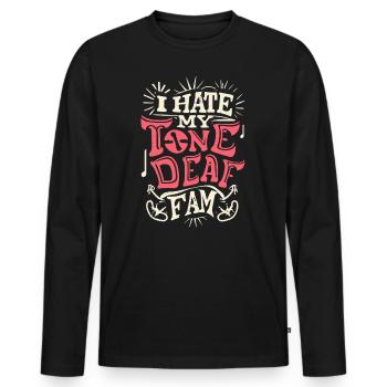 I HATE MY DEAF-TONE FAM - Men's Premium Organic Long Sleeve Shirt - black - Front - Nico (187cm)