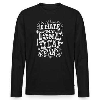 I HATE MY DEAF-TONE FAM - Männer Premium Bio Langarmshirt - Schwarz - Vorne - Nico (187cm)