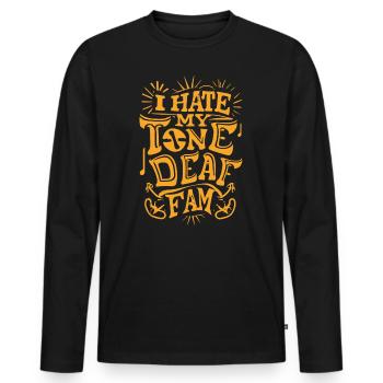 I HATE MY DEAF-TONE FAM - Men's Premium Organic Long Sleeve Shirt - black - Front - Nico (187cm)