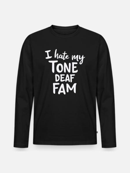 I HATE MY DEAF-TONE FAM - Männer Premium Bio Langarmshirt - Schwarz
