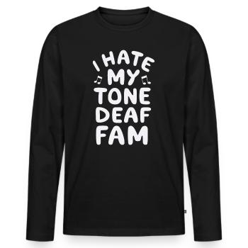 I HATE MY DEAF-TONE FAM - Men's Premium Organic Long Sleeve Shirt - black - Front - Nico (187cm)