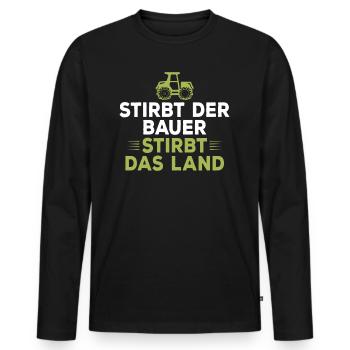 Stirbt der Bauer Stirbt das Land - Männer Premium Bio Langarmshirt - Schwarz - Vorne - Nico (187cm)
