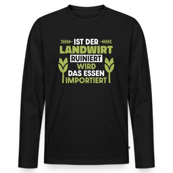 Ist der Landwirt ruiniert wird das Essen importier - Männer Premium Bio Langarmshirt - Schwarz - Vorne - Nico (187cm)