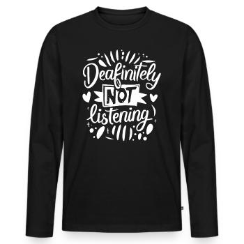 DEAFinitely Not Listening - Deaf Pride - Men's Premium Organic Long Sleeve Shirt - black - Front - Nico (187cm)