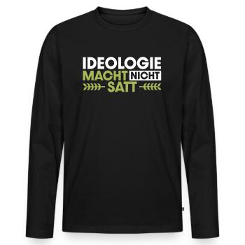 Ideologie macht nicht satt Bauer Demo Landwirt - Männer Premium Bio Langarmshirt - Schwarz - Vorne - Nico (187cm)